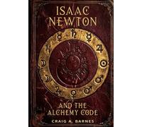 Isaac Newton and the Alchemy Code: 1 (The Cipher Fiction Series)