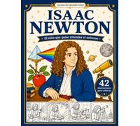 Isaac Newton: El niño que quiso entender el universo (Grandes Vidas para Colorear)