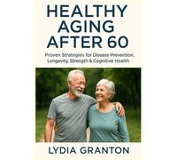 Isaac: Proven Strategies for Disease Prevention, Longevity, Strength & Cognitive Health (Healthy Aging After 60)