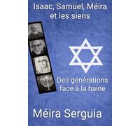 Isaac, Samuel, Méira et les siens.: Des générations face à la haine