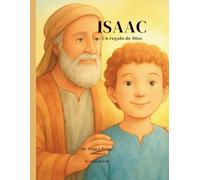 Isaac: Un regalo de Dios Historia bíblica ilustrada para niños 3-6 años