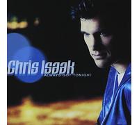 Isaak,Chris - Always Got Tonight