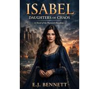 Isabel: A Novel of the Warwick Bloodline (Daughters of Chaos)