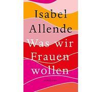 Isabel Allende Svenj Was wir Frauen wollen: Das perfekte Muttertags (Tapa dura)