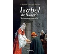 Isabel de Hungría. Princesa de la caridad: 131 (Arcaduz)
