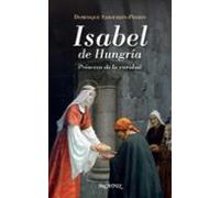 Isabel De Hungria: Princesa De La Caridad