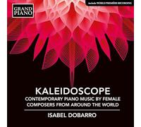 Isabel Dobarro – Kaleidoscope: música contemporánea para piano de compositoras del mundo – NAXOS