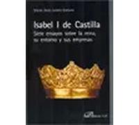 Isabel I de Castilla. Siete ensayos sobre la reina, su entorno y sus empresas (SIN COLECCION)