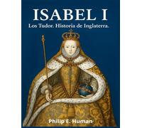 Isabel I: Los Tudor. Historia de Inglaterra.