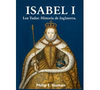 Isabel I: Los Tudor. Historia de Inglaterra.