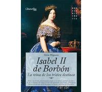 Isabel II, la reina de los tristes destinos (Novela Histórica)