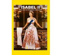 Isabel II. Una vida en imágenes (Historia National Geographic)