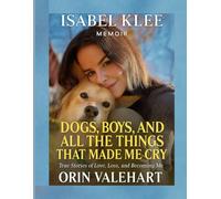 Isabel Klee New MEIMOR 2025: Dogs, Boys, and All the Things That Made Me Cry: True Stories of Love, Loss, and Becoming Me