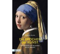 Isabel Kuhl Die Epochen der Kunst: Ein Überblick von der Antike bi (Tapa blanda)