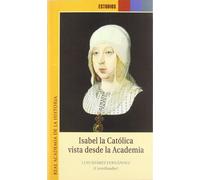 Isabel la Católica vista desde la Academia. (Estudios.)