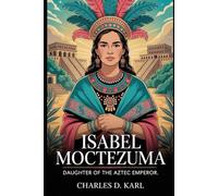 Isabel Moctezuma: Daughter of the Aztec Emperor
