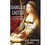 ISABEL OF CASTILE: Making of a Monarch