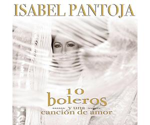 Isabel Pantoja - 10 Boleros y Una Cancion de Amor