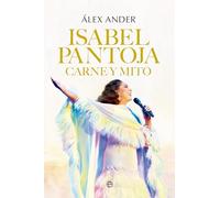 Isabel Pantoja. Carne y mito (BIOGRAFIAS Y MEMORIAS)