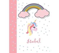 Isabel: Personalized Unicorn Sketchbook for Girls With Pink Name, Drawing, Sketching, Doodle, Create and Taking Note, Perfect For Birthday And Christmas Gift.