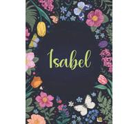 Isabel: Taccuino A5 | Nome personalizzato Isabel | Regalo di compleanno per moglie mamma sorella figlia ... | Design: primavera e farfalle | 120 pagine a righe, piccolo formato A5 (14.8 x 21 cm)