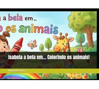 Isabela a bela em... Colorindo os animais!