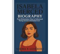 ISABELA MERCED BIOGRAPHY: From Nickelodeon Star to Hollywood Rising Actress and Global Icon