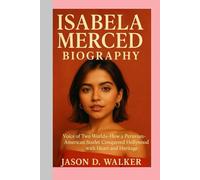 Isabela Merced - Biography: Voice of Two Worlds-How a Peruvian-American Starlet Conquered Hollywood with Heart and Heritage