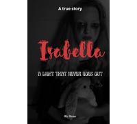 Isabella: A LIGHT THAT NEVER GOES OUT