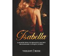 Isabella: A Memior from the romantic bad boy billionaire club love stories