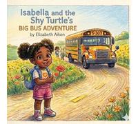 Isabella And Her Shy Turtle's Big Bus Adventure