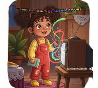Isabella and the dancing colors (Isabella and the magic of science)