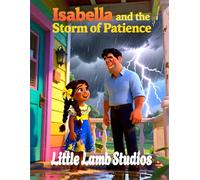 Isabella and the Storm of Patience: A Caribbean Christian Children’s Book About Patience, Trust, and Waiting on God (Based on Psalm 27:14 for Ages 3-10)