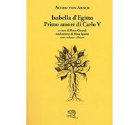 Isabella d’Egitto. Primo amore di Carlo V. Testo tedesco a fronte (Il piacere di leggere)