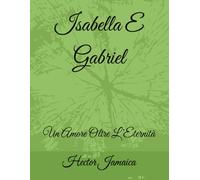 Isabella E Gabriel: Un Amore Oltre L’Eternità