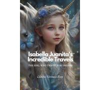 Isabella Juanita's Incredible Travels: The girl who travels in dreams