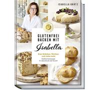 Isabella Kr&aum Glutenfrei backen mit Isabella: Brot, Brötchen, Tört (Tapa dura)
