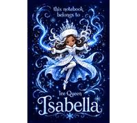 Isabella Notebook: Personalized Ice Queen Journal for Black & Brown Girls: Cute Snow Princess Design Celebrating African American & Latina Beauty | Lined, 110 Pages, 6x9