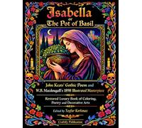 Isabella or the Pot of Basil: John Keats’ Gothic Poem and W.B. Macdougall’s 1898 Illustrated Masterpiece - 8.5 x 11 Inch Restored Luxury Book of Coloring, Poetry and Decorative Arts - Black Back Cover