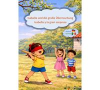 Isabella und die große Überraschung - Isabella y la gran sorpresa: Zweisprachiges Kinderbuch Deutsch und Spanisch