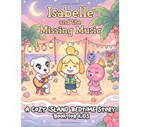 Isabelle and the Missing Music: Animals Crossing Bedtime Story Book for Kids - Cute Island Animal Friends, Cozy Nighttime Reading, Calm Story for Toddlers and Young Children