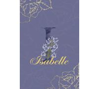 Isabelle Journal: Monogram I Personalized Floral Notebook for Women Decorative Purple and Gold Monogram Journal, Cute Aesthetic Notebook, Personalized Diary and Birthday Gift for Women Named Isabelle