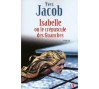 Isabelle Ou Le Crepuscule Des Guanches (ebook)
