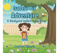 Isabel's Big Adventure: A Backyard Safari Adventure