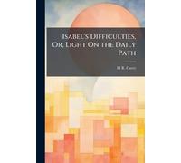 Isabel's Difficulties, Or, Light On the Daily Path