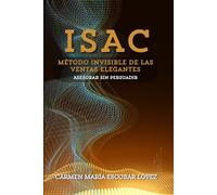ISAC: El método invisible de las ventas elegantes: Asesorar sin persuadir