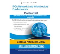 ISACA ITCA- Networks and Infrastructure Fundamentals Practice Test: Master The ISACA ITCA-Networks And Infrastructure Fundamentals Exam With 240 Realistic Questions, 4 Practice Exams, And Study Tips