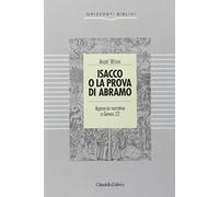 Isacco o la prova di Abramo. Approccio narrativo a Genesi 22 (Orizzonti biblici)