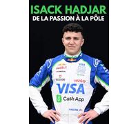Isack Hadjar : De la Passion à la Pôle - Le Parcours Inspirant d’un Futur Champion de F1: La biographie qui révèle les secrets de sa réussite, sa ... concrètes pour accélérer votre propre vie