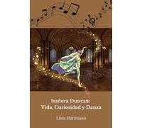 Isadora Duncan: Vida, Curiosidad y Danza: El homenaje oficial a la madre de la danza moderna
